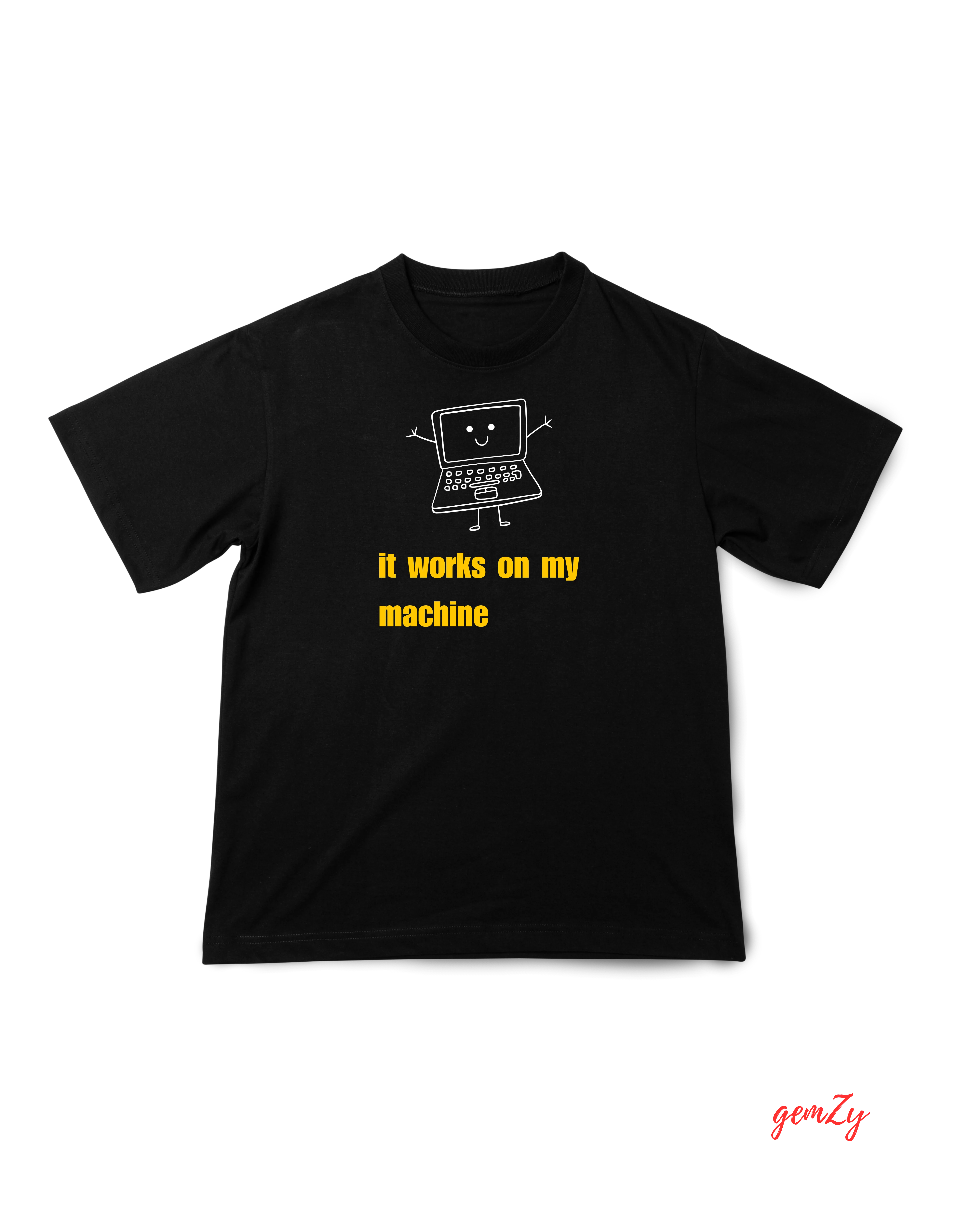Black tee with smiling laptop and yellow IT WORKS ON MY MACHINE text