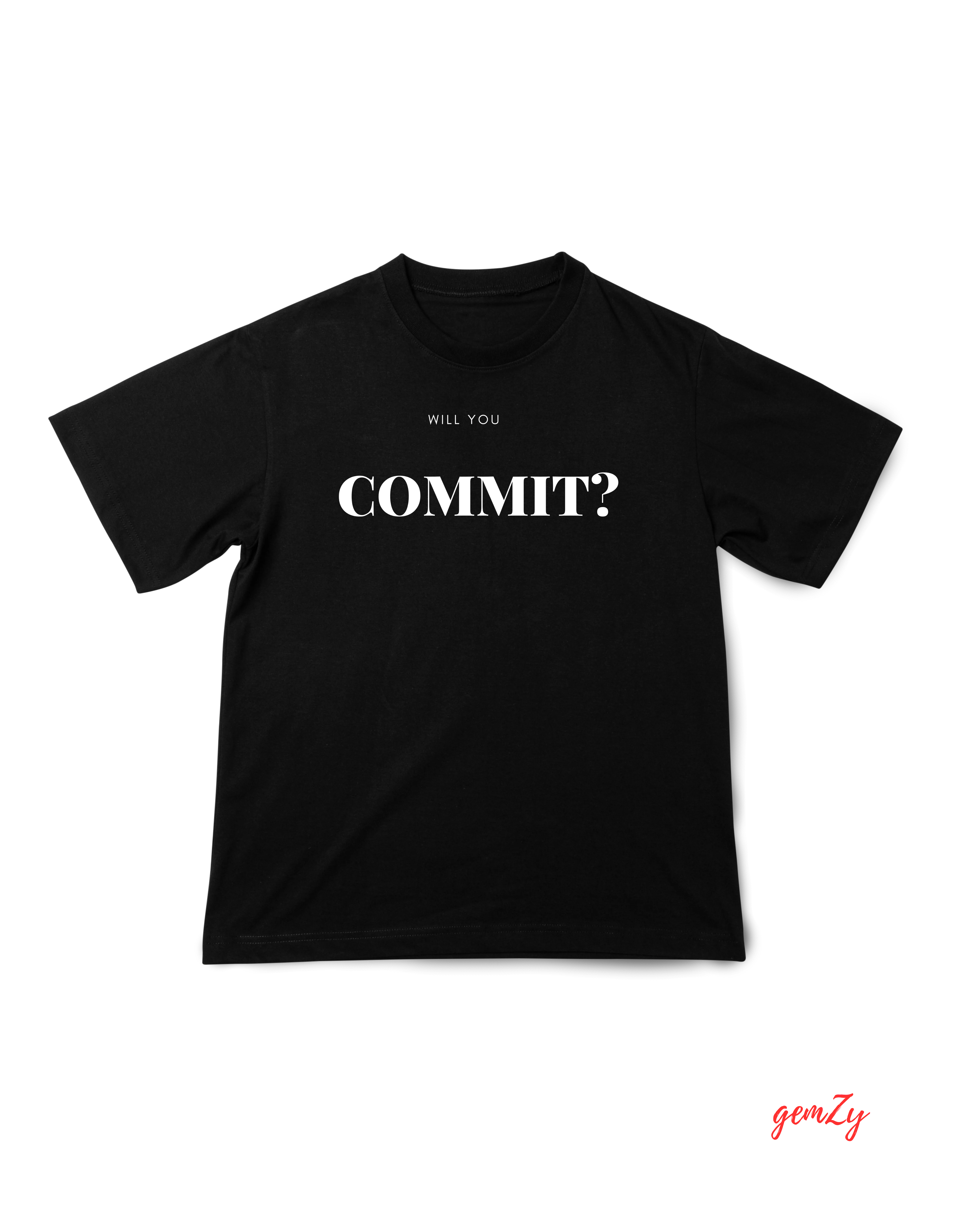 Black tee with serif text WILL YOU COMMIT? centered minimally